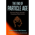 The End of Particle Age: Rewriting Physics Through a Continuous-Field Universe