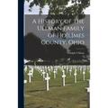 A History of the Ullman Family of Ho[l]mes County, Ohio