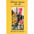 Otras veces no sé: (colección de relatos breves)