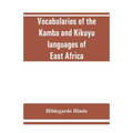 Vocabularies of the Kamba and Kikuyu languages of East Africa