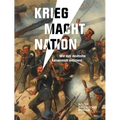 Krieg Macht Nation: Wie Das Deutsche Kaiserreich Entstand