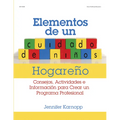 Elementos de Un Cuidado de Niños Hogareño: Consejos, Actividades E Informacion Para Crear Un Programa Profesional