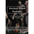 Ancient Giant Humans: 250 Thousand Years of Man's Overlords