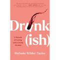 Drunk-Ish: A Memoir of Loving and Leaving Alcohol