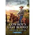 The Cowboy's Last Rodeo: An Uplifting Inspirational Romance