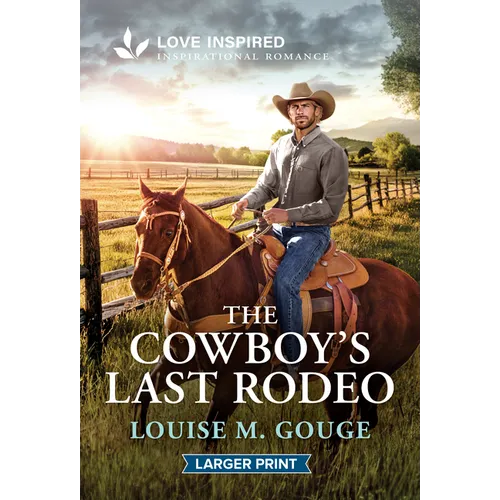 The Cowboy's Last Rodeo: An Uplifting Inspirational Romance