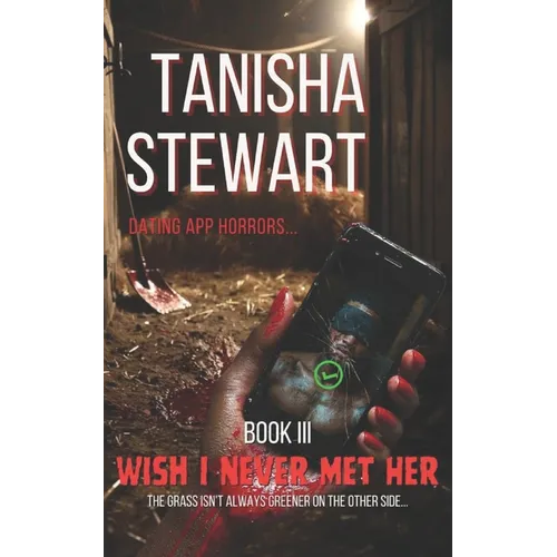 Wish I Never Met Her: The Dating App Horrors Series - Book III