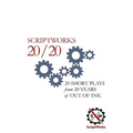 ScriptWorks 20/20: 20 Short Plays from 20 Years of Out of Ink