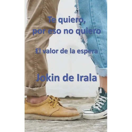 Te quiero, por eso no quiero: El valor de la espera