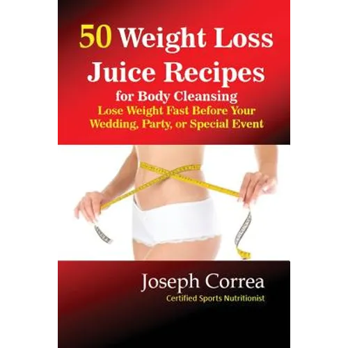 50 Weight Loss Juices: Look Thinner in 10 Days or Less!