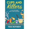 Cups and Killers: A Taylor Quinn Quilt Shop Mystery