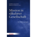 Mission in Sakularer Gesellschaft: Ein Herzensanliegen