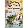 Did You See That? On The Outer Banks: A GPS Guide to the Out of the Ordinary Attractions on the North Carolina Coast