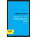 The Generation: The Rise and Fall of the Jewish Communists of Poland Volume 5