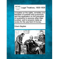 A treatise on the rights, remedies and liabilities of sureties and guarantors, and the application on the principles of suretyship to persons other th