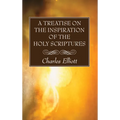 A Treatise on the Inspiration of The Holy Scriptures