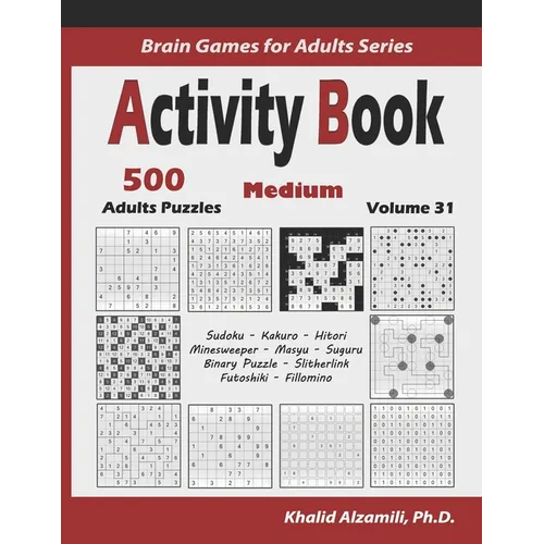 Activity Book: 500 Medium Logic Puzzles (Sudoku, Kakuro, Hitori, Minesweeper, Masyu, Suguru, Binary Puzzle, Slitherlink, Futoshiki, Fillomino)