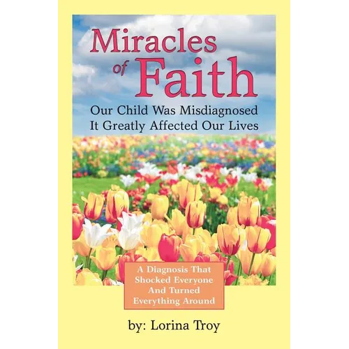 Miracles of Faith: Our Child Was Misdiagnosed It Greatly Affected Our Lives
