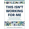 This Isn't Working for Me: A Practical Guide for Making Every Relationship in Your Life More Fulfilling, Authentic, and Intentional