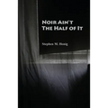 Noir Ain't the Half of It