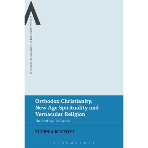 Orthodox Christianity, New Age Spirituality and Vernacular Religion: The Evil Eye in Greece
