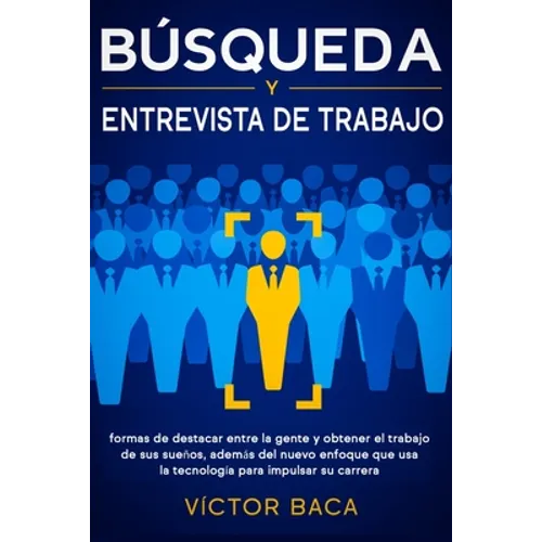 Búsqueda y entrevista de trabajo: Formas de destacar entre la gente y obtener el trabajo de sus sueños, además del nuevo enfoque que usa la tecnología