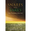 S N A R E S AND TARES SLEEP! THE ENEMY OF YOUR FIELD Michael M Jones