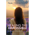 Healing the Impossible: Reclaiming Your Destiny After Abortion Loss