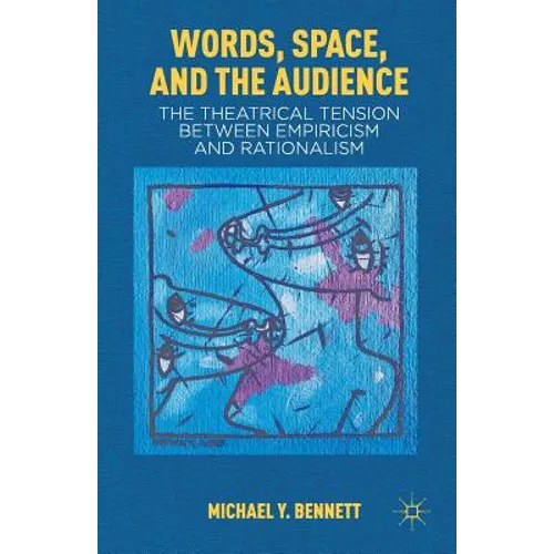Words, Space, and the Audience: The Theatrical Tension Between Empiricism and Rationalism