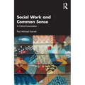 Social Work and Common Sense: A Critical Examination