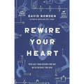 Rewire Your Heart: Replace Your Desire for Sin with Desire for God