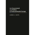 The Government and Politics of Postcommunist Europe