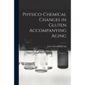 Physico-chemical Changes in Gluten Accompanying Aging