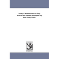 Perley'S Reminiscences of Sixty Years in the National Metropolis / by Ben: Perley Poore.