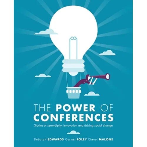 The Power of Conferences: Stories of serendipity, innovation and driving social change