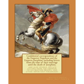 Confidential correspondence of the Emperor Napoleon and the Empress Josephine;: including letters from the time of their marriage until the death of J