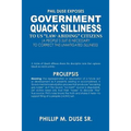 Phil Duse Exposes Government Quack Silliness to Us Law-Abiding Citizens