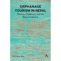 Orphanage Tourism in Nepal: Poverty, Childhood, and the Rescue Industry