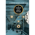 A Sherlock Holmes Escape Book: The Adventure of the Train of the Dead