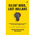 Silent Nods, Lost Dollars: Leverage Psychological Safety to Outpace Competition
