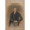 The Gentleman Saint: A Pilgrimage to Oxford, Rome and Dublin in the Footprints of St John Henry Newman
