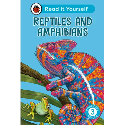 Reptiles and Amphibians: Read It Yourself - Level 3 Confident Reader