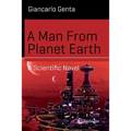 A Man from Planet Earth: A Scientific Novel