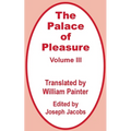 The Palace of Pleasure (Volume Three)