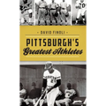 Pittsburgh's Greatest Athletes