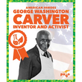 George Washington Carver: Inventor and Activist