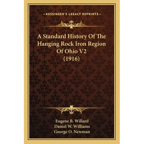 A Standard History Of The Hanging Rock Iron Region Of Ohio V2 (1916)