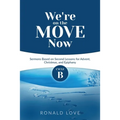 We're On The Move Now: Cycle B Sermons Based on Second Lessons for Advent, Christmas, and Epiphany