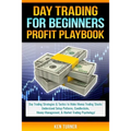Day Trading Profit Playbook: Day Trading Strategies & Tactics to Make Money Trading Stocks Understand Setup Patterns, Candlesticks, Money Managemen