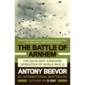 The Battle of Arnhem: The Deadliest Airborne Operation of World War II